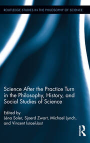 Science after the Practice Turn in the Philosophy, History, and Social Studies of Science book cover