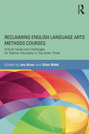 Reclaiming  English Language Arts Methods Courses: Critical Issues and Challenges for Teacher Educators in Top-Down Times book cover