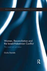Women, Reconciliation and the Israeli-Palestinian Conflict: The Road Not Yet Taken book cover