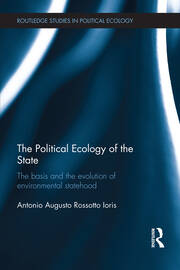 The Political Ecology of the State: The basis and the evolution of environmental statehood book cover