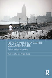 New Chinese-Language Documentaries: Ethics, Subject and Place book cover