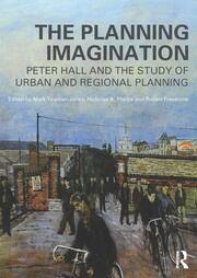 The Planning Imagination: Peter Hall and the Study of Urban and Regional Planning book cover