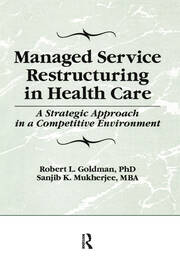Managed Service Restructuring in Health Care: A Strategic Approach in a Competitive Environment book cover