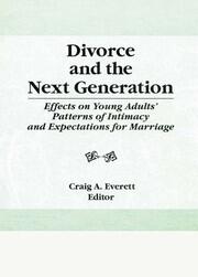 Divorce and the Next Generation: Effects on Young Adults' Patterns of Intimacy and Expectations for Marriage book cover