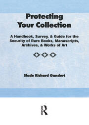 Protecting Your Collection: A Handbook, Survey, & Guide for the Security of Rare Books, Manuscripts, Archives, & Works of Art book cover