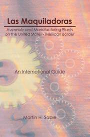 Las Maquiladoras: Assembly and Manufacturing Plants on the United States-Mexico Border: An International Guide book cover