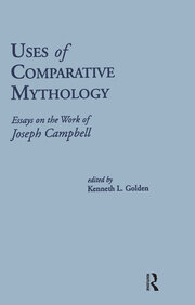 Uses of Comparative Mythology: Essays on the Work of Joseph Campbell book cover