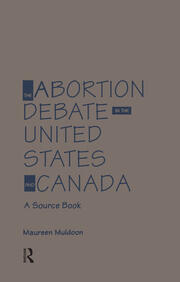 The Abortion Debate in the United States and Canada: A Source Book book cover
