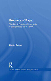 Prophets of Rage: The Black Freedom Struggle in San Francisco, 1945-1969 book cover