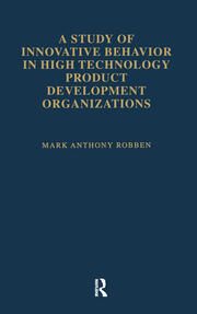 A Study of Innovative Behavior: In High Technology Product Development Organizations book cover
