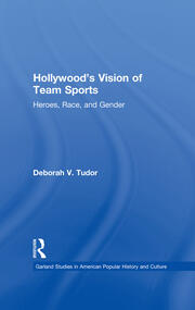 Hollywood's Vision of Team Sports: Heroes, Race, and Gender book cover