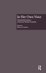 In Her Own Voice: Nineteenth-Century American Women Essayists book cover