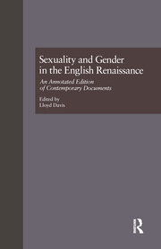 Sexuality and Gender in the English Renaissance: An Annotated Edition of Contemporary Documents book cover