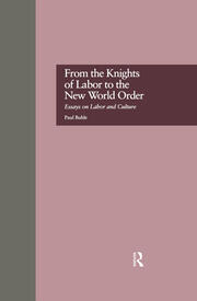 From the Knights of Labor to the New World Order: Essays on Labor and Culture book cover