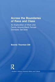 Across the Boundaries of Race & Class: An Exploration of Work & Family among Black Female Domestic Servants book cover