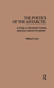 The Poetics of the Antarctic: A Study in Nineteenth-Century American Cultural Perceptions book cover