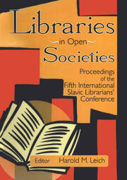 Libraries in Open Societies: Proceedings of the Fifth International Slavic Librarians' Conference book cover