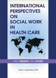 International Perspectives on Social Work in Health Care: Past, Present, and Future book cover