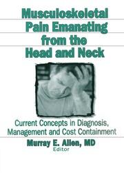 Musculoskeletal Pain Emanating From the Head and Neck: Current Concepts in Diagnosis, Management, and Cost Containment book cover