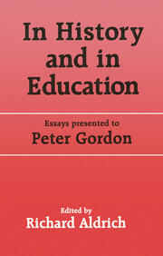 In History and in Education: Essays presented to Peter Gordon book cover