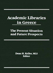 Academic Libraries in Greece: The Present Situation and Future Prospects book cover