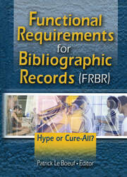 Functional Requirements for Bibliographic Records (FRBR): Hype or Cure-All book cover