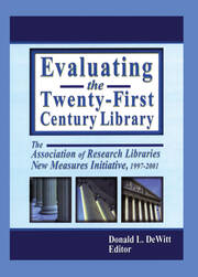 Evaluating the Twenty-First Century Library: The Association of Research Libraries New Measures Initiative, 1997-2001 book cover