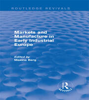 Markets and Manufacture in Early Industrial Europe (Routledge Revivals) book cover