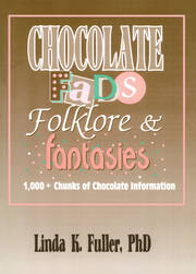 Chocolate Fads, Folklore & Fantasies: 1,000+ Chunks of Chocolate Information book cover