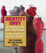 Identity Envy Wanting to Be Who We're Not: Creative Nonfiction by Queer Writers book cover