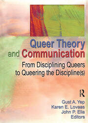 Queer Theory and Communication: From Disciplining Queers to Queering the Discipline(s) book cover