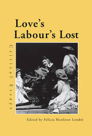 Love's Labour's Lost: Critical Essays book cover