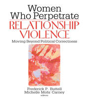 Women Who Perpetrate Relationship Violence: Moving Beyond Political Correctness book cover