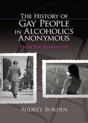 The History of Gay People in Alcoholics Anonymous: From the Beginning book cover