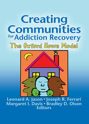 Creating Communities for Addiction Recovery: The Oxford House Model book cover