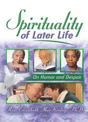 Spirituality of Later Life: On Humor and Despair book cover