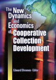 The New Dynamics and Economics of Cooperative Collection Development book cover