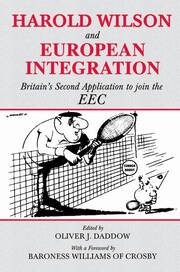 Harold Wilson and European Integration: Britain's Second Application to Join the EEC book cover