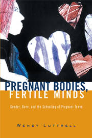 Pregnant Bodies, Fertile Minds: Gender, Race, and the Schooling of Pregnant Teens book cover