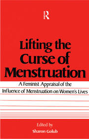 Lifting the Curse of Menstruation: A Feminist Appraisal of the Influence of Menstruation on Women's Lives book cover