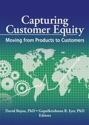 Capturing Customer Equity: Moving from Products to Customers book cover