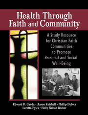 Health Through Faith and Community: A Study Resource for Christian Faith Communities to Promote Personal and Social Well-Being book cover