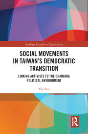 Social Movements in Taiwan’s Democratic Transition: Linking Activists to the Changing Political Environment book cover