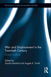 War and Displacement in the Twentieth Century: Global Conflicts book cover