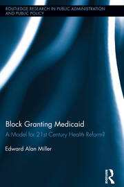Block Granting Medicaid: A Model for 21st Century Health Reform? book cover