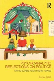 Psychoanalytic Reflections on Politics: Fatherlands in mothers' hands book cover