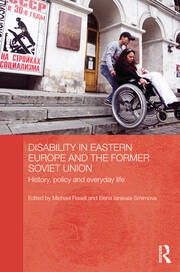 Disability in Eastern Europe and the Former Soviet Union: History, policy and everyday life book cover