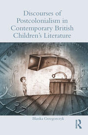 Discourses of Postcolonialism in Contemporary British Children's Literature book cover