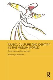 Music, Culture and Identity in the Muslim World: Performance, Politics and Piety book cover