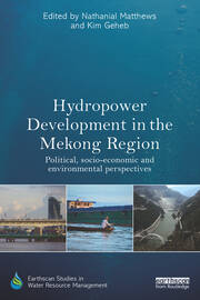 Hydropower Development in the Mekong Region: Political, Socio-economic and Environmental Perspectives book cover